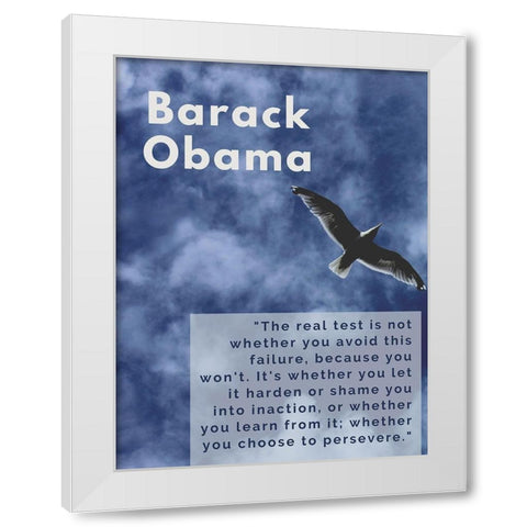 Barack Obama Quote: The Real Test White Modern Wood Framed Art Print by ArtsyQuotes