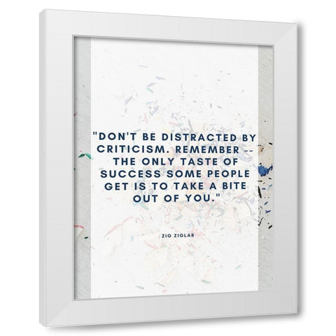 Zig Ziglar Quote: Criticism White Modern Wood Framed Art Print by ArtsyQuotes