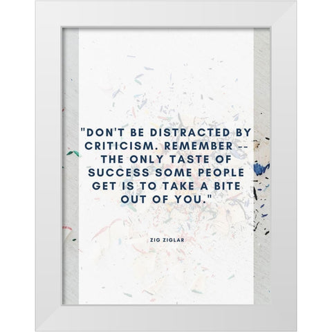 Zig Ziglar Quote: Criticism White Modern Wood Framed Art Print by ArtsyQuotes