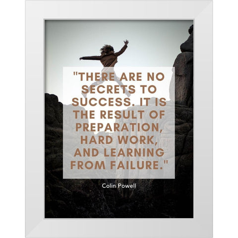 Colin Powell Quote: No Secrets to Success White Modern Wood Framed Art Print by ArtsyQuotes