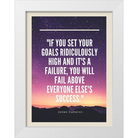 James Cameron Quote: Goals Ridiculously High White Modern Wood Framed Art Print by ArtsyQuotes