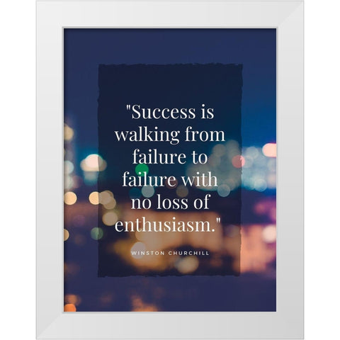 Winston Churchill Quote: Failure to Failure White Modern Wood Framed Art Print by ArtsyQuotes