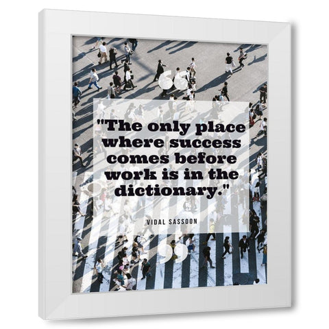 Vidal Sassoon Quote: Success White Modern Wood Framed Art Print by ArtsyQuotes