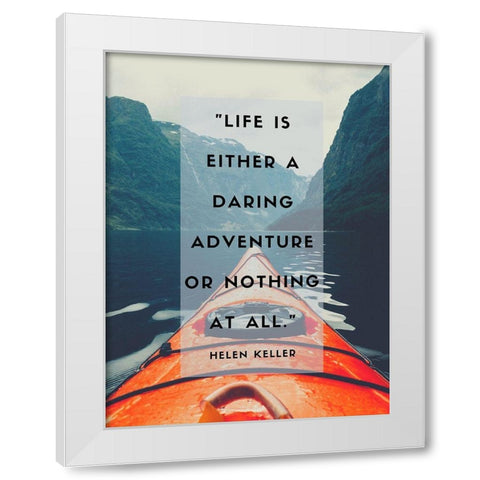 Helen Keller Quote: Daring Adventure White Modern Wood Framed Art Print by ArtsyQuotes