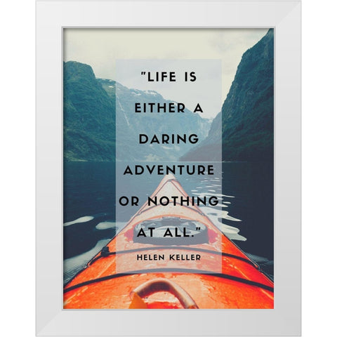 Helen Keller Quote: Daring Adventure White Modern Wood Framed Art Print by ArtsyQuotes