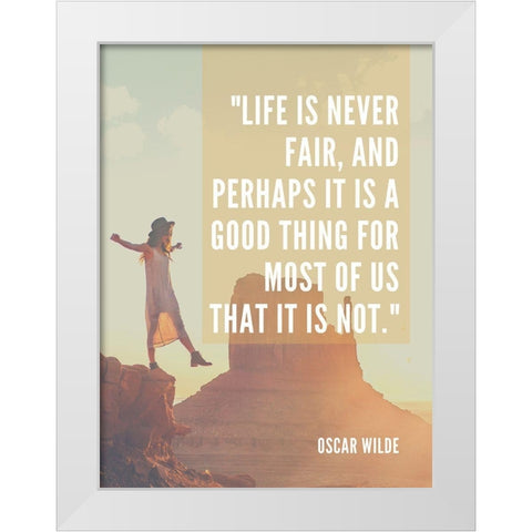 Oscar Wilde Quote: Never Fair White Modern Wood Framed Art Print by ArtsyQuotes