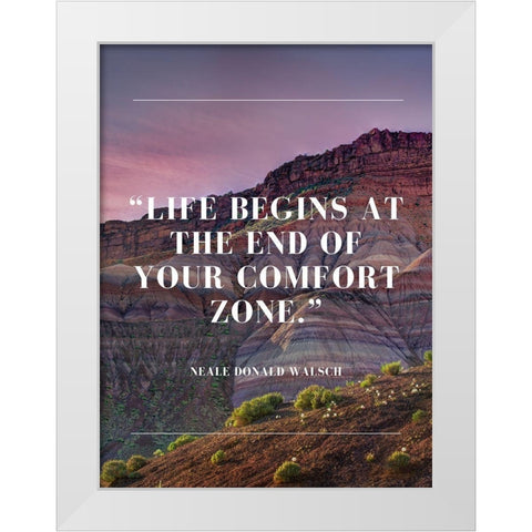 Neale Donald Walsch Quote: Comfort Zone White Modern Wood Framed Art Print by ArtsyQuotes