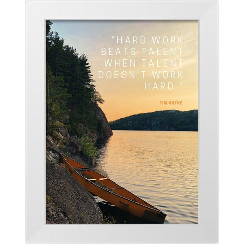 Tim Notke Quote: Hard Work Beats Talent White Modern Wood Framed Art Print by ArtsyQuotes