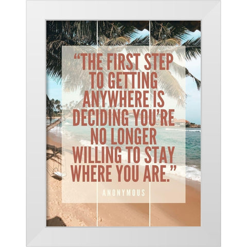 Artsy Quotes Quote: The First Step White Modern Wood Framed Art Print by ArtsyQuotes