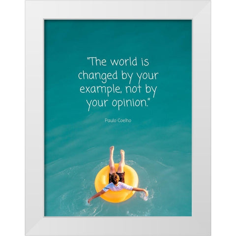 Paulo Coelho Quote: World is Changed White Modern Wood Framed Art Print by ArtsyQuotes