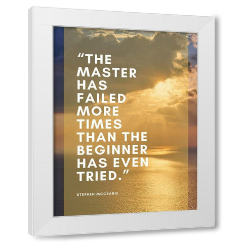 Stephen McCranie Quote: The Master White Modern Wood Framed Art Print by ArtsyQuotes