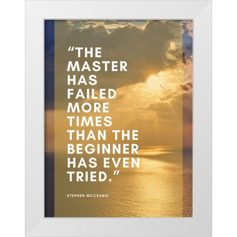 Stephen McCranie Quote: The Master White Modern Wood Framed Art Print by ArtsyQuotes