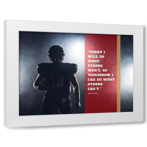 Jerry Rice Quote: Today I Will Do White Modern Wood Framed Art Print by ArtsyQuotes