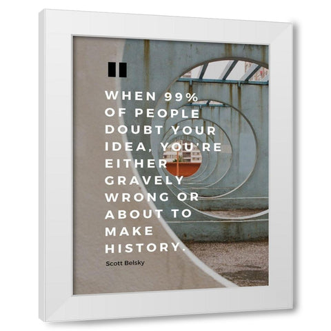 Scott Belsky Quote: Gravely Wrong White Modern Wood Framed Art Print by ArtsyQuotes