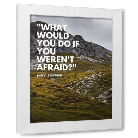 Sheryl Sandberg Quote: What Would You White Modern Wood Framed Art Print by ArtsyQuotes