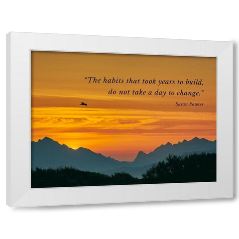 Susan Powter Quote: The Habits White Modern Wood Framed Art Print by ArtsyQuotes