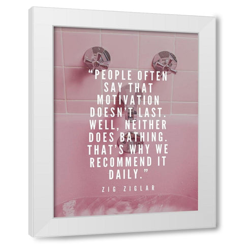 Zig Ziglar Quote: Motivation White Modern Wood Framed Art Print by ArtsyQuotes