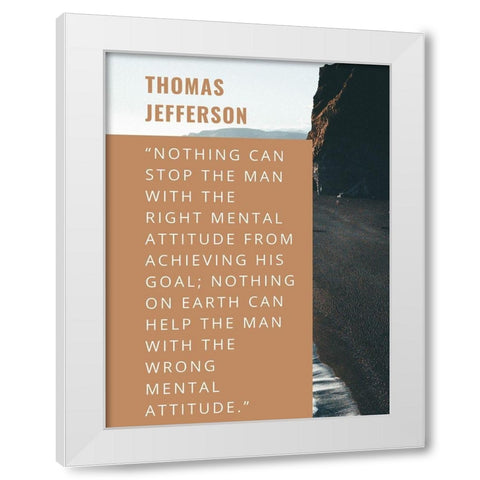 Thomas Jefferson Quote: Right Mental Attitude White Modern Wood Framed Art Print by ArtsyQuotes