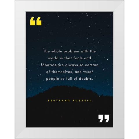 Bertrand Russell Quote: Fools and Fanatics White Modern Wood Framed Art Print by ArtsyQuotes