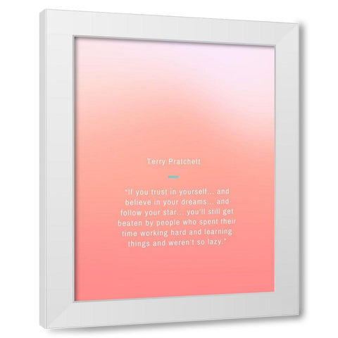 Terry Pratchett Quote: Trust in Yourself White Modern Wood Framed Art Print by ArtsyQuotes