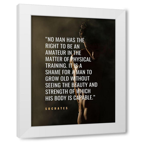 Socrates Quote: Physical Training White Modern Wood Framed Art Print by ArtsyQuotes