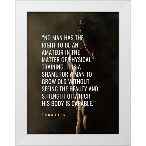 Socrates Quote: Physical Training White Modern Wood Framed Art Print by ArtsyQuotes