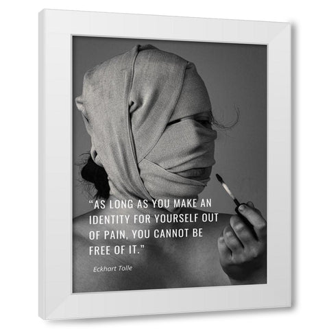 Eckhart Tolle Quote: Identity for Yourself White Modern Wood Framed Art Print by ArtsyQuotes