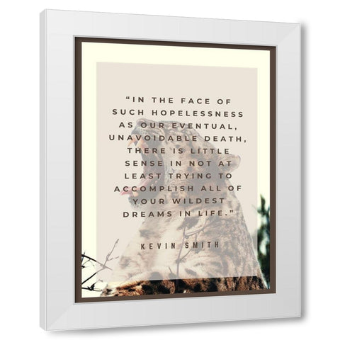 Kevin Smith Quote: Wildest Dreams White Modern Wood Framed Art Print by ArtsyQuotes