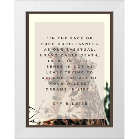 Kevin Smith Quote: Wildest Dreams White Modern Wood Framed Art Print by ArtsyQuotes