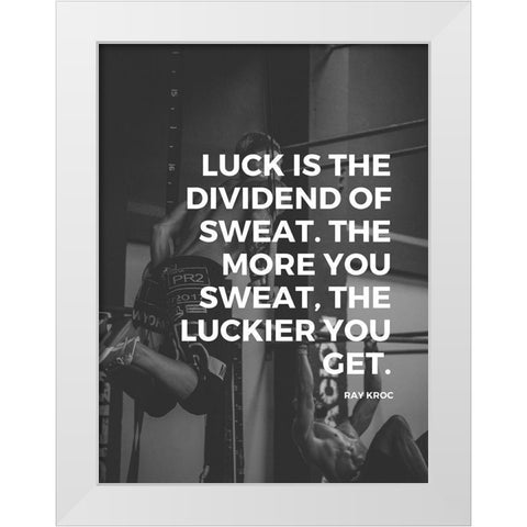 Ray Kroc Quote: Dividend of Sweat White Modern Wood Framed Art Print by ArtsyQuotes