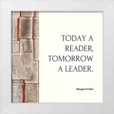 Margaret Fuller Quote: Tomorrow a Leader White Modern Wood Framed Art Print by ArtsyQuotes