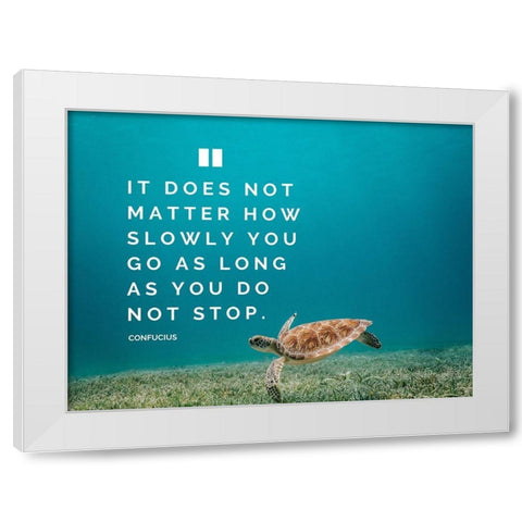 Confucius Quote: Does Not Matter White Modern Wood Framed Art Print by ArtsyQuotes