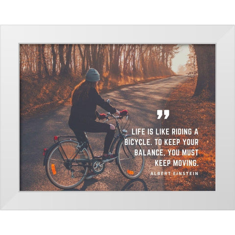 Albert Einstein Quote: Riding a Bicycle White Modern Wood Framed Art Print by ArtsyQuotes