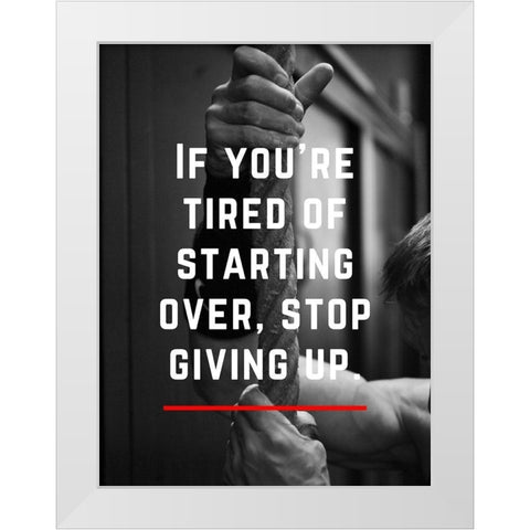 Artsy Quotes Quote: Stop Giving Up White Modern Wood Framed Art Print by ArtsyQuotes