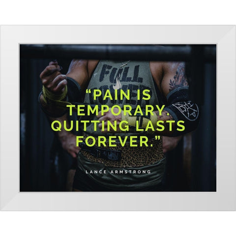 Lance Armstrong Quote: Pain is Temporary White Modern Wood Framed Art Print by ArtsyQuotes