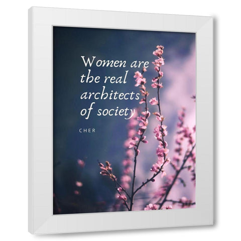 Cher Quote: Architects of Society White Modern Wood Framed Art Print by ArtsyQuotes