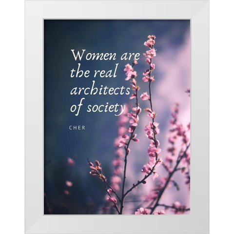 Cher Quote: Architects of Society White Modern Wood Framed Art Print by ArtsyQuotes