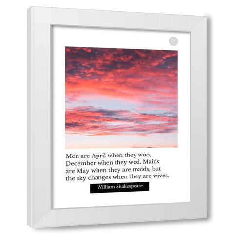 William Shakespeare Quote: Men are April White Modern Wood Framed Art Print by ArtsyQuotes