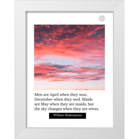 William Shakespeare Quote: Men are April White Modern Wood Framed Art Print by ArtsyQuotes