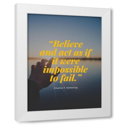 Charles F. Kettering Quote: Impossible to Fail White Modern Wood Framed Art Print by ArtsyQuotes