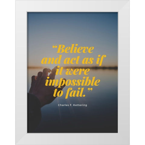Charles F. Kettering Quote: Impossible to Fail White Modern Wood Framed Art Print by ArtsyQuotes