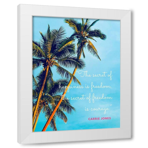 Carrie Jones Quote: Secret of Happiness White Modern Wood Framed Art Print by ArtsyQuotes