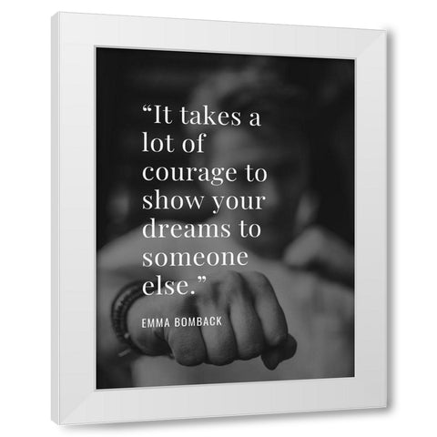 Emma Bomback Quote: Show Your Dreams White Modern Wood Framed Art Print by ArtsyQuotes
