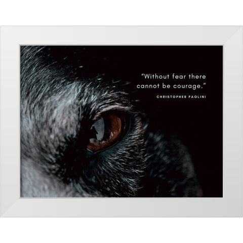 Christopher Paolini Quote: Without Fear White Modern Wood Framed Art Print by ArtsyQuotes