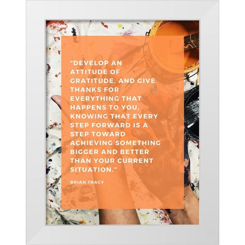 Brian Tracy Quote: Attitude of Gratitude White Modern Wood Framed Art Print by ArtsyQuotes