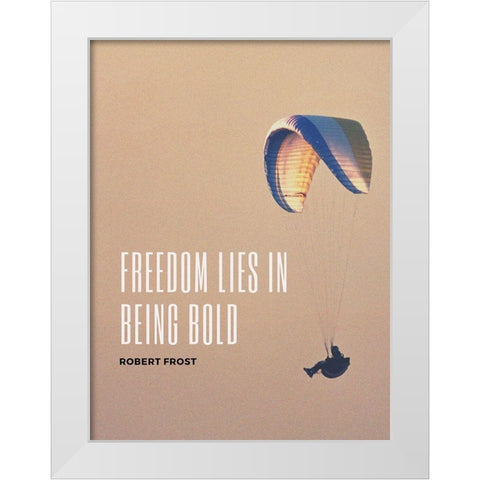 Robert Frost Quote: Freedom White Modern Wood Framed Art Print by ArtsyQuotes
