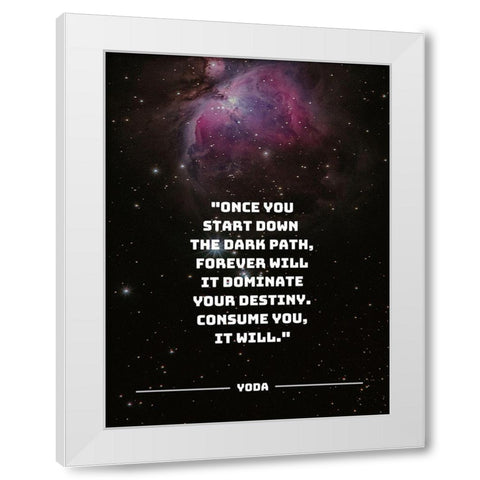 Yoda Quote: The Dark Path White Modern Wood Framed Art Print by ArtsyQuotes