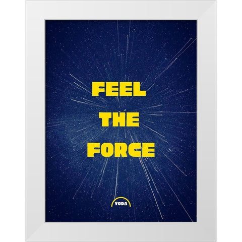 Yoda Quote: Feel the Force White Modern Wood Framed Art Print by ArtsyQuotes