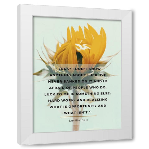 Lucille Ball Quote: Luck White Modern Wood Framed Art Print by ArtsyQuotes