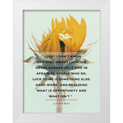 Lucille Ball Quote: Luck White Modern Wood Framed Art Print by ArtsyQuotes